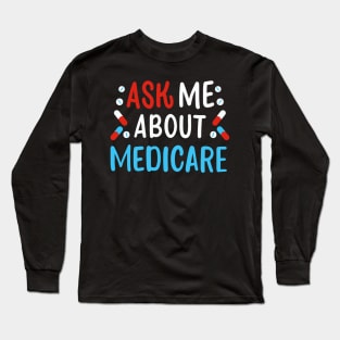 Ask Me About Medicare Long Sleeve T-Shirt